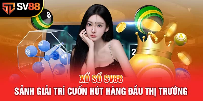 xo so sv88 2 Tại sao nên chơi Xổ số Sv88?
